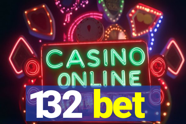 132 bet